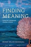 Finding Meaning: Kaona and Contemporary Hawaiian Literature (Critical Issues in Indigenous Studies)