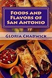 Foods and Flavors of San Antonio by 