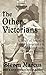The Other Victorians: A Study of Sexuality and Pornography in Mid-nineteenth-century England