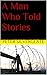 A Man Who Told Stories by Peter Silverglate, Johannes Lichtmann