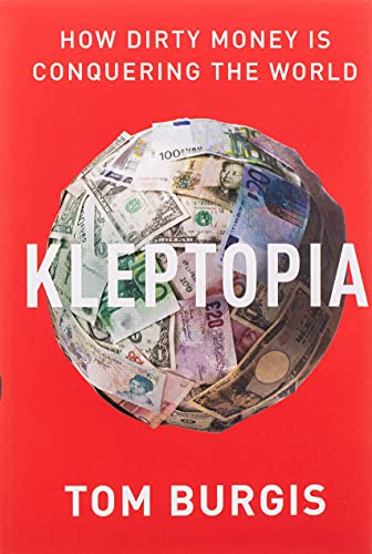Kleptopia: How Dirty Money Is Conquering the World cover