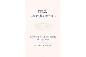 ITISM: The Philosophy of It - Exploring the Unified Theory of Experience