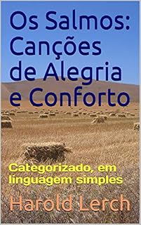 Livro Os Salmos: Canções de Alegria e Conforto: Categorizado, em linguagem simples
