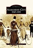 Allegheny City, 1840-1907 (Images of America: Pennsylvania)
