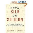 From Silk to Silicon: The Story of Globalization Through Ten Extraordinary Lives