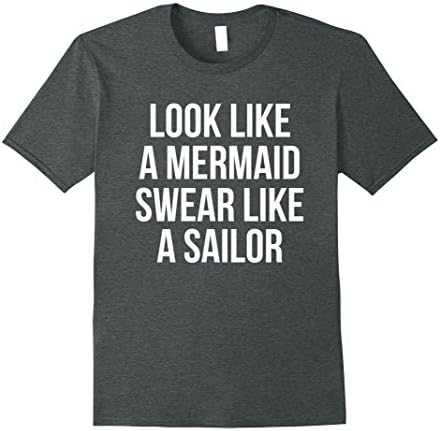 Mens Look Like A Mermaid Swear Like A Sailor T-Shirt XL Dark Heather