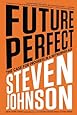 Future Perfect: The Case For Progress In A Networked Age