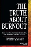 The Truth About Burnout: How Organizations CausePersonal Stess and What to Do About It