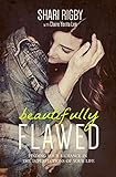 Beautifully Flawed: Finding Your Radiance in the Imperfections of Your Life by 