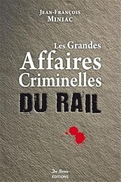 Les  grandes affaires criminelles du rail