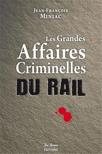 Les  grandes affaires criminelles du rail