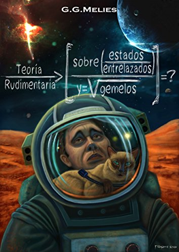TEORIA RUDIMENTARIA SOBRE ESTADOS ENTRELAZADOS Y GEMELOS: La cuestión Schrödinger (Spanish Edition)