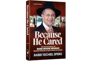Because He Cared The Life and Impact of Rabbi Moshe Neuman, Beloved Principal of Bais Yaakov of Queens