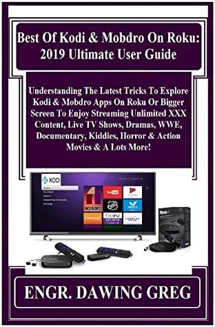 Best Of Kodi &amp; Mobdro On Roku: 2019 Ultimate User Guide: Understanding ...