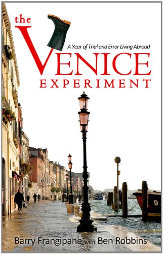 The Venice Experiment: A Year of Trial and Error Living Abroad by Barry Frangipane