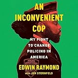 An Inconvenient Cop: My Fight to Change Policing in