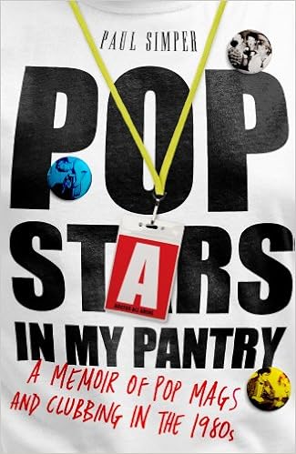 Pop Stars In My Pantry A Memoir Of Pop Mags And Clubbing In The