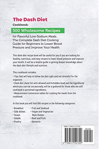 The Dash Diet Cookbook: 500 Wholesome Recipes for Flavorful Low-Sodium Meals. The Complete Dash Diet Cooking Guide for Beginners to Lower Blood Pressure and Improve Your Health