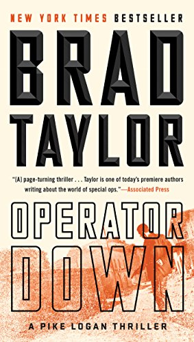 Operator Down: A Pike Logan Thriller by Brad Taylor