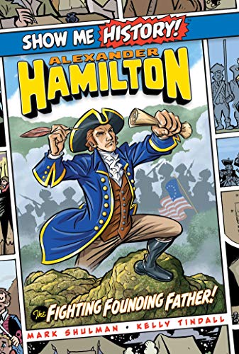 Alexander Hamilton: The Fighting Founding Father! (Show Me History ...