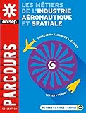 LES METIERS DE L'INDUSTRIE AERONAUTIQUE ET SPATIALE (Parcours) (French Edition) by