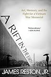 James Reston, Jr., "A Rift in the Earth: Art, Memory and the Fight for a Vietnam War Memorial" (Arcade Publishing, 2017)