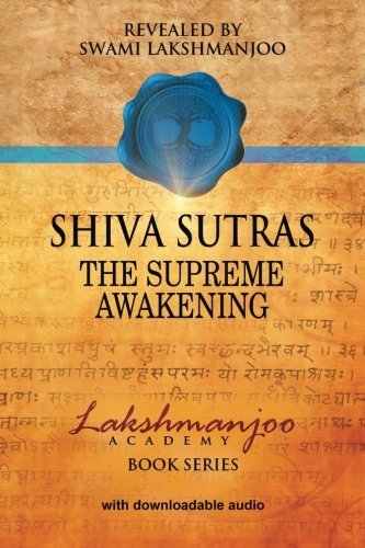 Shiva Sutras: The Supreme Awakening (Lakshmanjoo Academy Book Series)