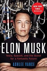 Elon Musk: Tesla, SpaceX, and the Quest for a Fantastic Future by Ashlee Vance (2016-04-05)