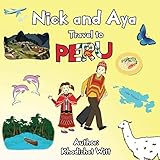 Nick and Aya Travel to Peru (Nick and Aya Travel the World) by 