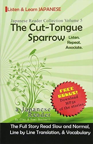 Learn Japanese with Stories Volume 5: The Cut-Tongue Sparrow + Audio Download: The Easy Way to Read, Listen, and Learn from Japanese Folklore, Tales, and Stories (Japanese Reader Collection)