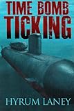 "Time Bomb Ticking (The Die-Hard Patriots, a Political Thriller Series Book 1)" av Hyrum Laney