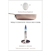 What Einstein Told His Cook: Kitchen Science Explained