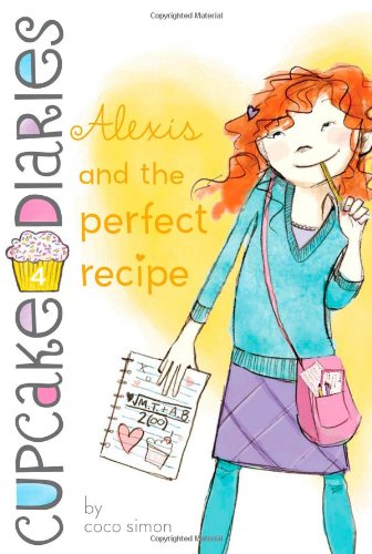 Alexis and the Perfect Recipe (Cupcake Diaries)