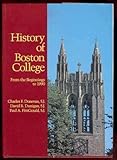 History of Boston College : From the Beginnings to 1990, Donovan, Charles F. and Dunigan, David R., 0962593400