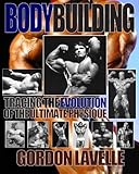 Bodybuilding: Tracing the Evolution of the Ultimate Physique by Gordon LaVelle