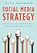 Social Media Strategy: Marketing and Advertising in the Consumer Revolution