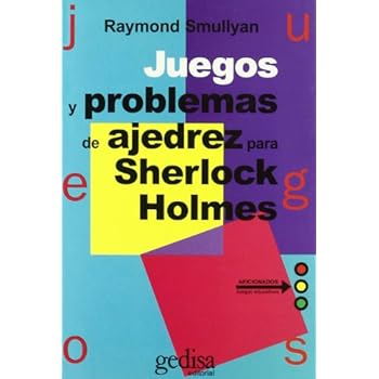 Juegos y problemas de ajedrez para Sherlock Holmes (Juegos (gedisa)) Juegos y problemas de ajedrez para Sherlock Holmes (Juegos (gedisa))