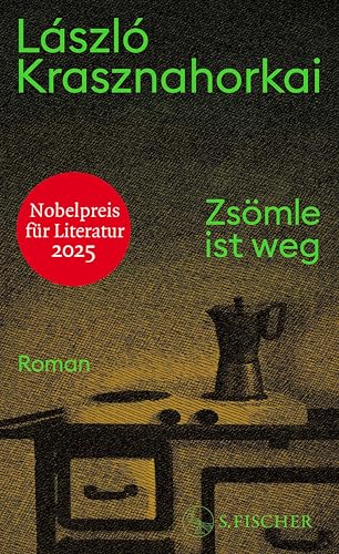 Zsömle ist weg: Roman | Nobelpreis für Literatur 2025 (German Edition)