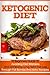 Ketogenic Diet: A Beginners Guide To Avoiding Diet Mistakes And Achieving Long Term Fat Loss Through by 