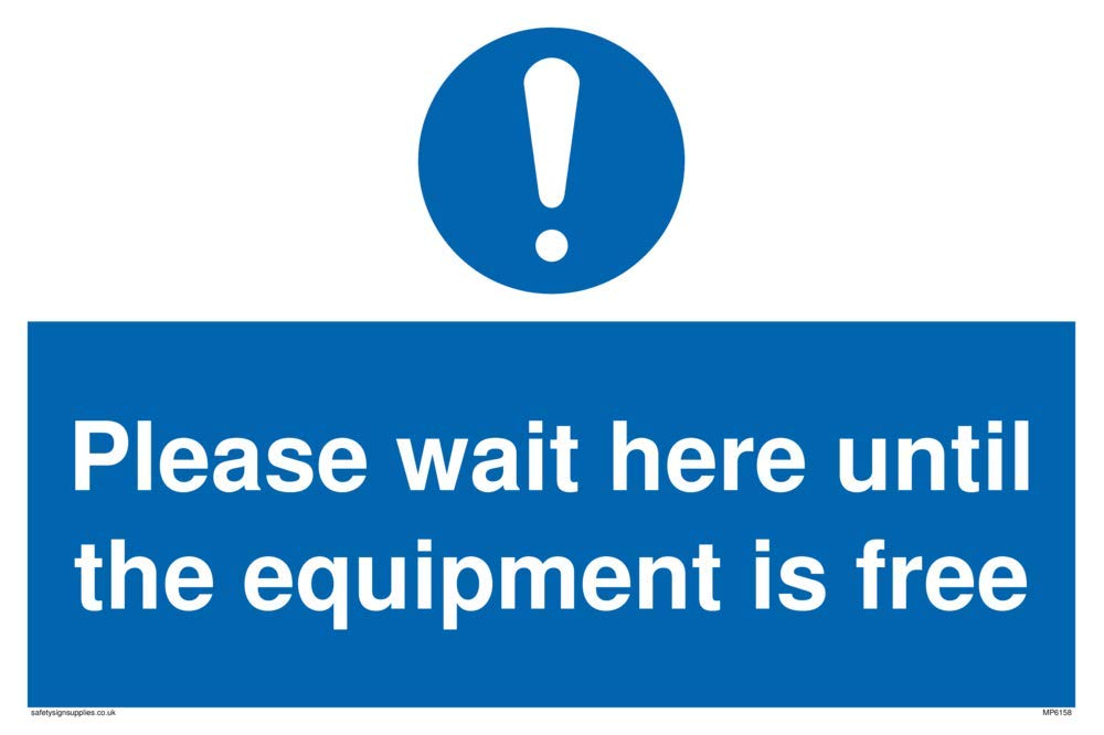 Please wait here until the equipment is free