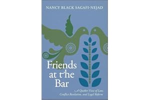 Friends at the Bar: A Quaker View of Law, Conflict Resolution, and Legal Reform