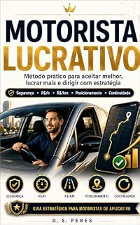Livro Motorista Lucrativo: O método prático para aceitar melhores corridas, reduzir prejuízos e aumentar o lucro como motorista de aplicativo