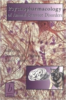 Psychopharmacology of Animal Behaviour Disorders, by Nicholas H. Dodman Psychopharmacology of Animal Behaviour Disorders, by Nicholas H. Dodman