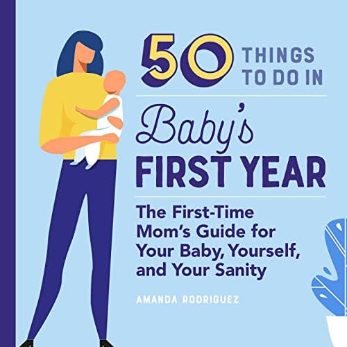 50 Things to Do in Baby's First Year The FirstTime Mom's Guide for