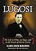 Lugosi: His Life in Films, on Stage, and in the Hearts of Horror Lovers by Gary Don Rhodes