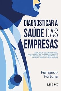 Livro Diagnosticar a Saúde das Empresas​ - Análises, Diagnósticos, Propostas de ​''Tratamentos''; e Verificação de Melhorias