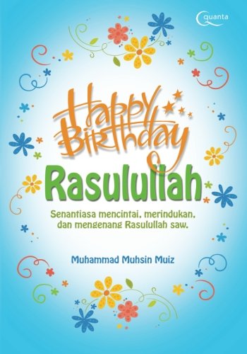Happy Birthday Rasulullah Indonesian Edition Muiz Muhammad Muhsin 9786020261409 Amazon Com Books Happy Birthday Rasulullah Indonesian Edition Muiz Muhammad Muhsin 9786020261409 Amazon Com Books