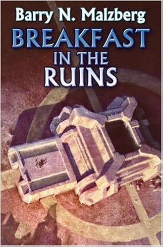 Breakfast in the Ruins, by Barry N. Malzberg Breakfast in the Ruins, by Barry N. Malzberg