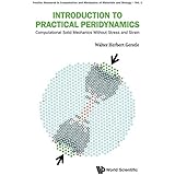 Introduction to Practical Peridynamics: Computational Solid Mechanics Without Stress and Strain (Frontier Research in Computation and Mechanics of Materials and Biology)