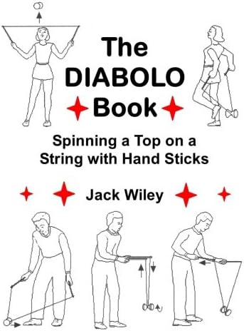 The Diabolo Book: Spinning a Top on a String with Hand Sticks (Tumbling, Acrobatics, Gymnastics, Diabolo, and Circus Skills)